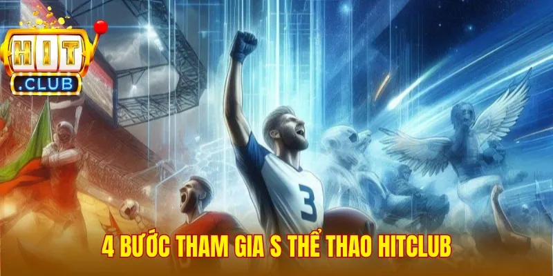 4 bước tham gia S Thể Thao Hitclub
