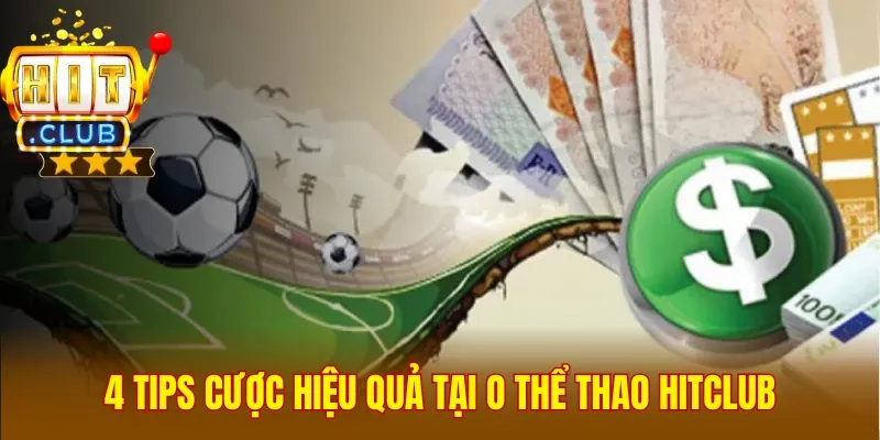 4 tips cược hiệu quả tại O Thể Thao Hitclub