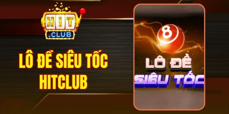 Lô Đề Siêu Tốc Hitclub - Tính Năng Quay Số Nhanh Đầy Hấp Dẫn
