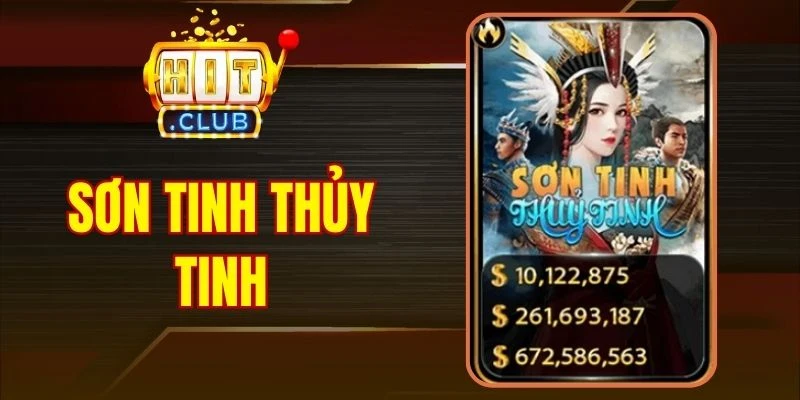 Sơn Tinh Thủy Tinh Hitclub - Slot Game Hũ Khủng Nhất 2026